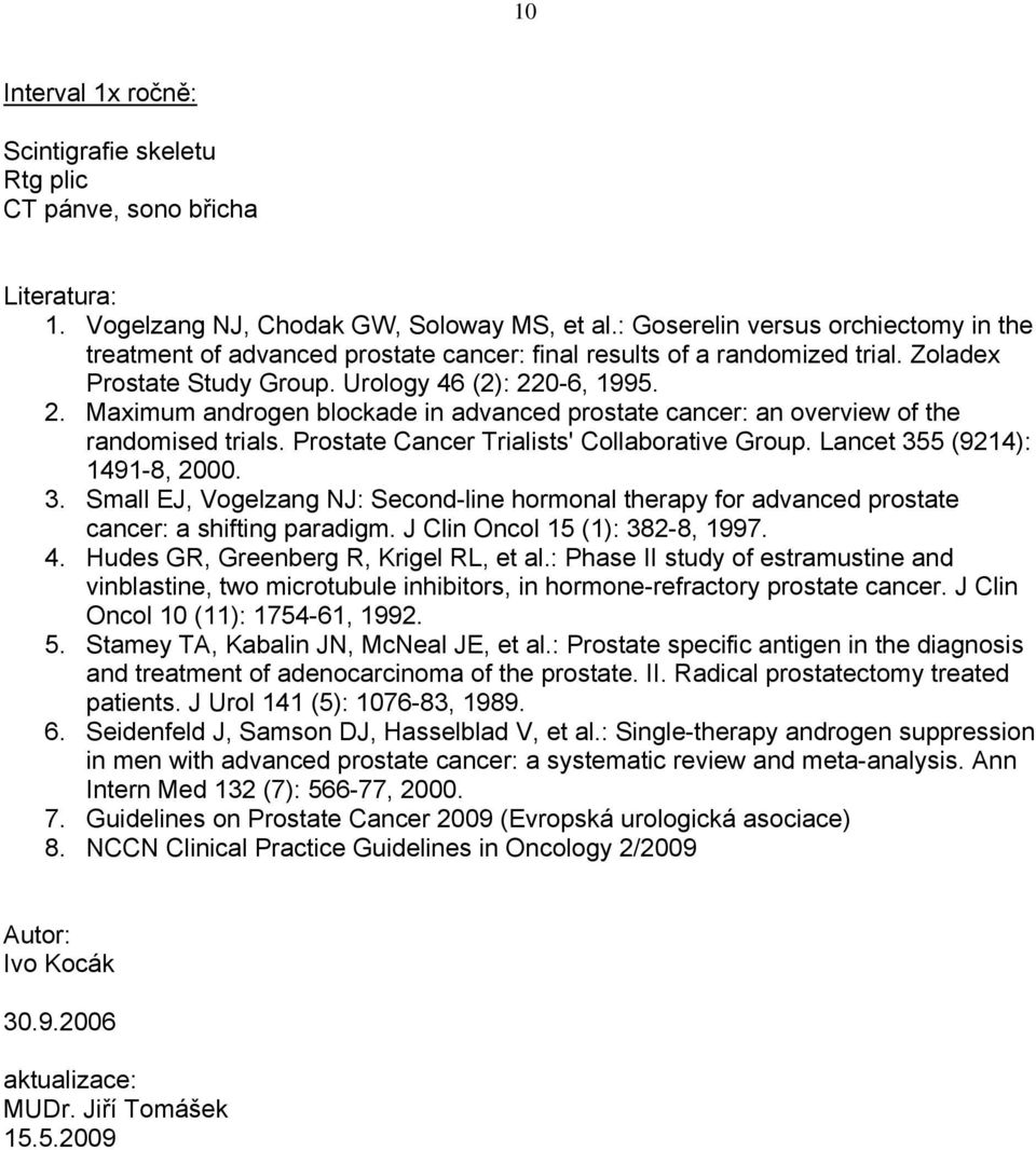 0-6, 1995. 2. Maximum androgen blockade in advanced prostate cancer: an overview of the randomised trials. Prostate Cancer Trialists' Collaborative Group. Lancet 35