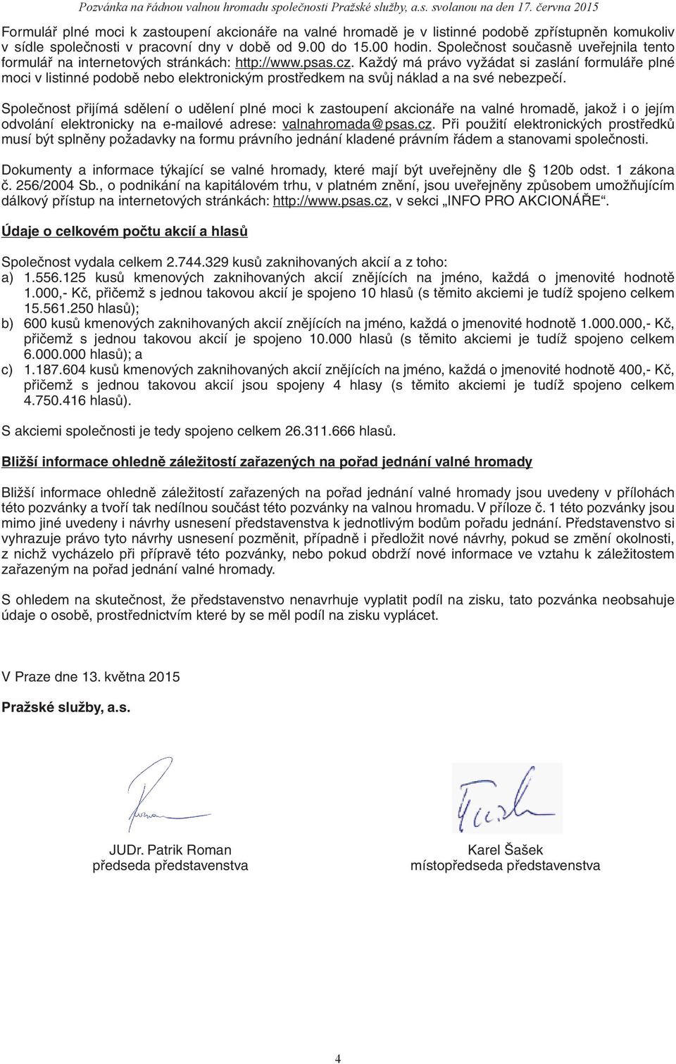 Společnost současně uveřejnila tento formulář na internetových stránkách: http://www.psas.cz.