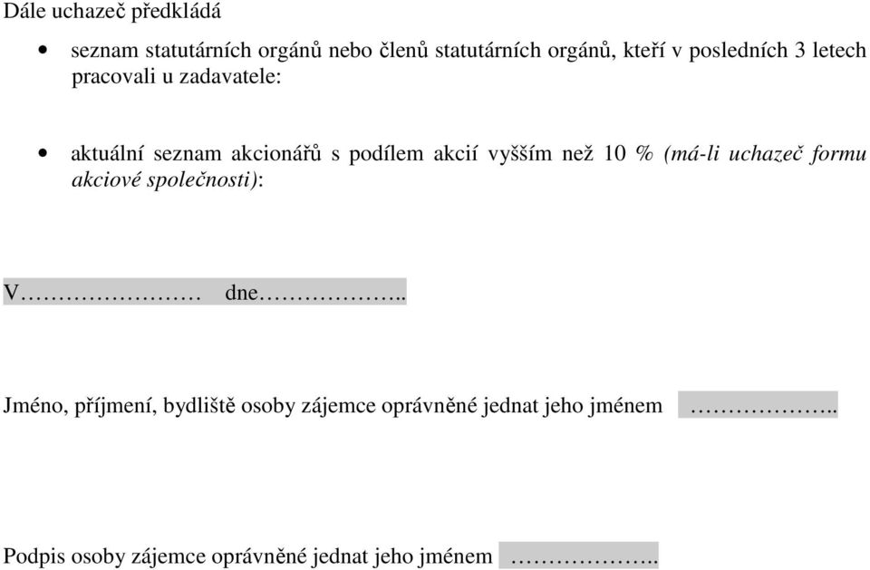 vyšším než 10 % (má-li uchazeč formu akciové společnosti): V dne.