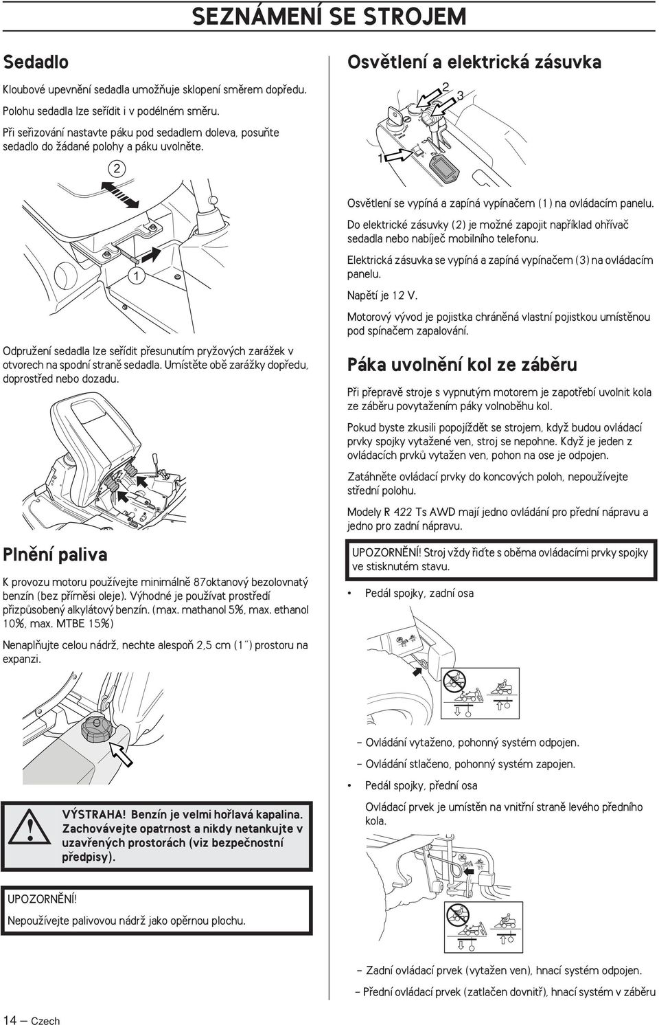 Do elektrické zásuvky (2) je moïné zapojit napfiíklad ohfiívaã sedadla nebo nabíjeã mobilního telefonu.