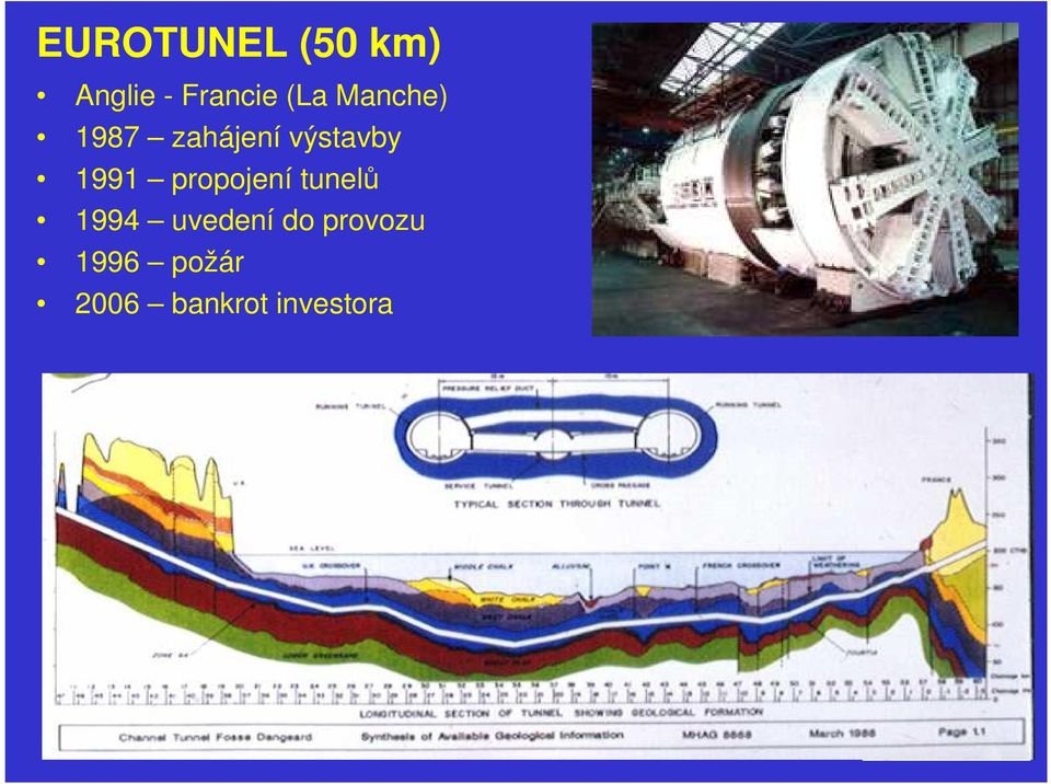 1991 propojení tunelů 1994 uvedení do