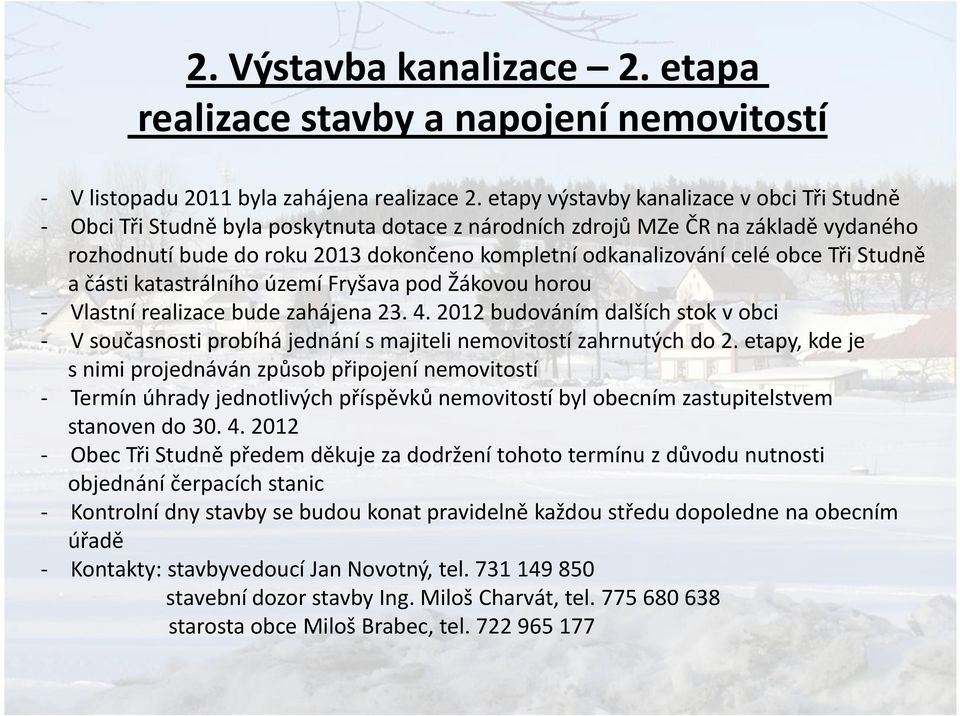 obce Tři Studně a části katastrálního území Fryšava pod Žákovou horou - Vlastní realizace bude zahájena 23. 4.