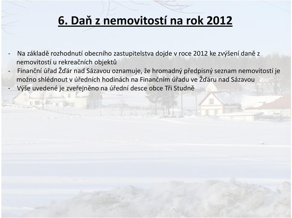 oznamuje, že hromadný předpisný seznam nemovitostí je možno shlédnout v úředních hodinách na