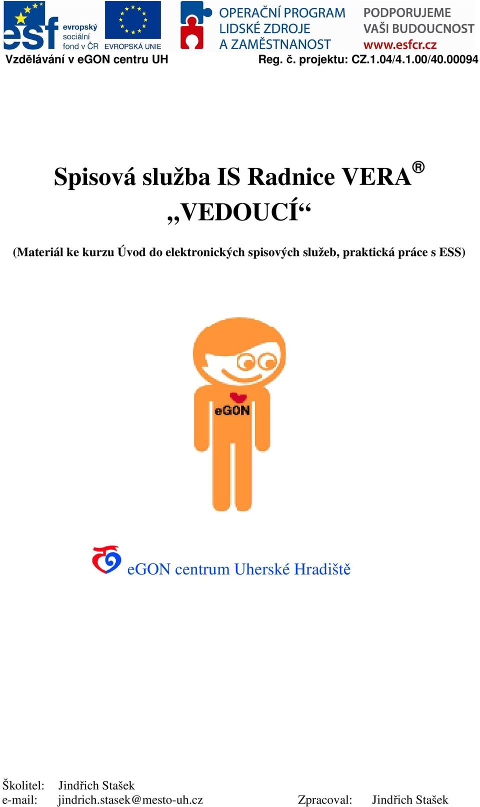 elektronických spisových služeb, praktická práce s ESS) egon centrum Uherské