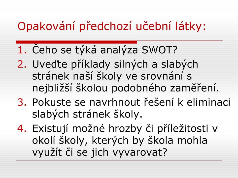 podobného zaměření. 3. Pokuste se navrhnout řešení k eliminaci slabých stránek školy.