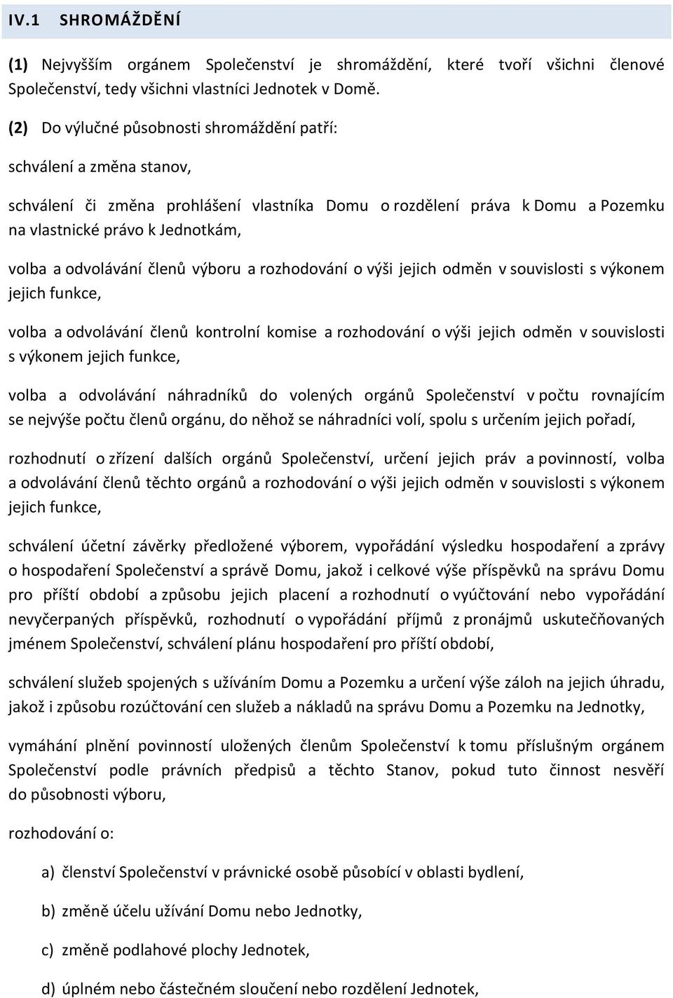 odvolávání členů výboru a rozhodování o výši jejich odměn v souvislosti s výkonem jejich funkce, volba a odvolávání členů kontrolní komise a rozhodování o výši jejich odměn v souvislosti s výkonem