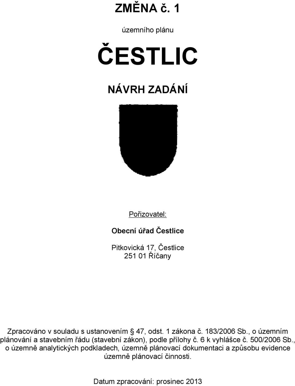 Říčany Zpracováno v souladu s ustanovením 47, odst. 1 zákona č. 183/2006 Sb.