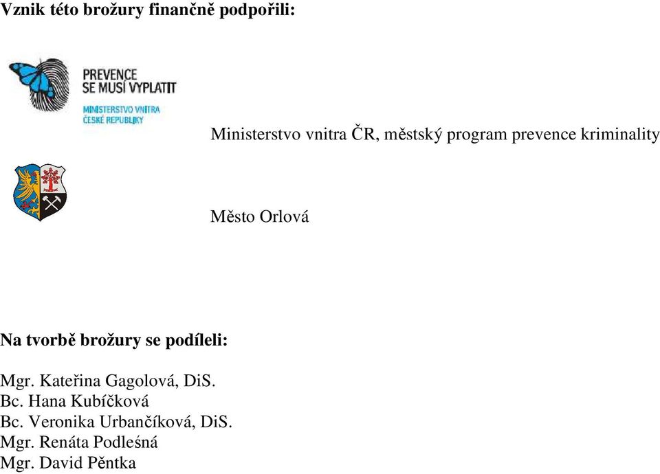 brožury se podíleli: Mgr. Kateřina Gagolová, DiS. Bc.