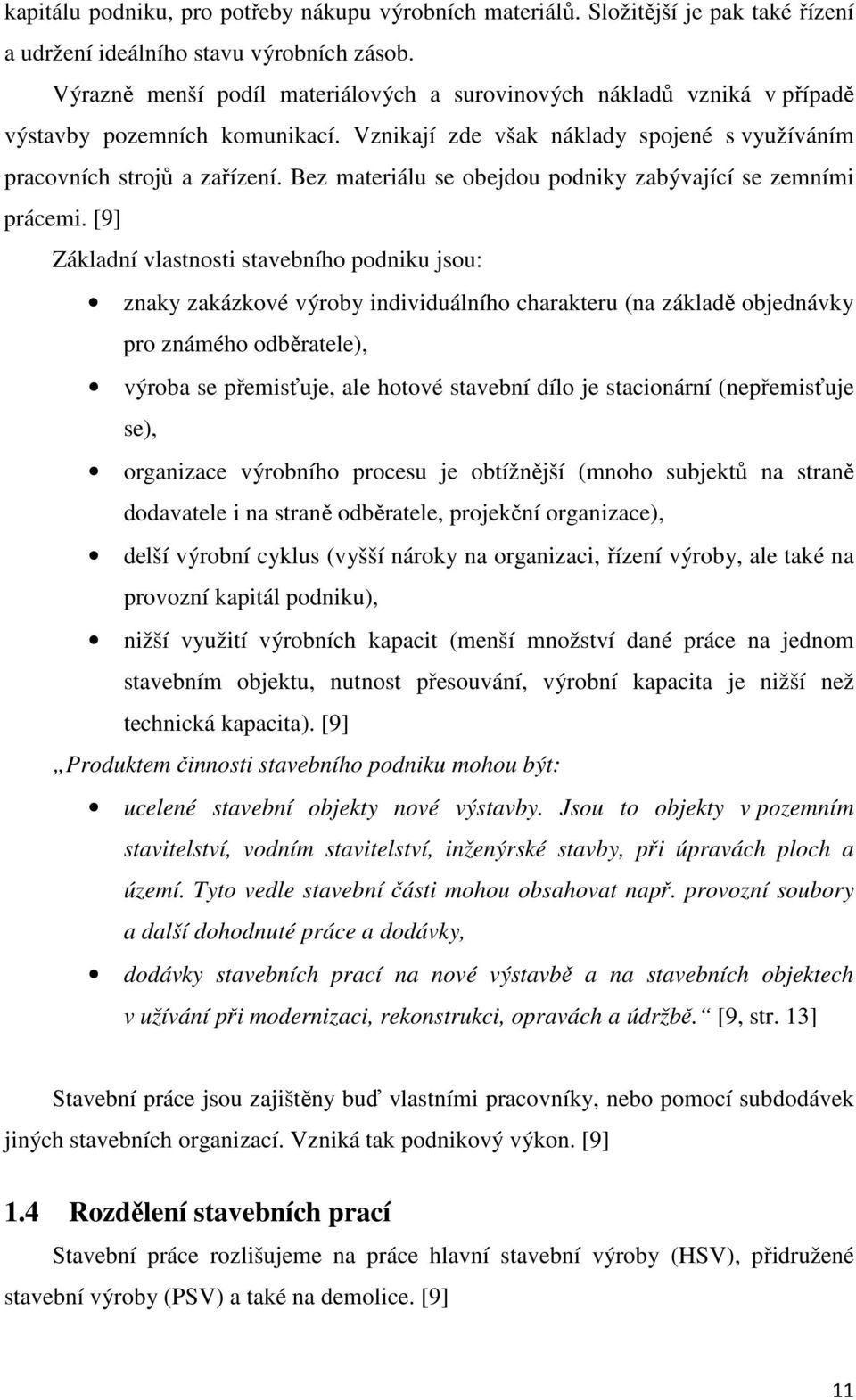 Bez materiálu se obejdou podniky zabývající se zemními prácemi.