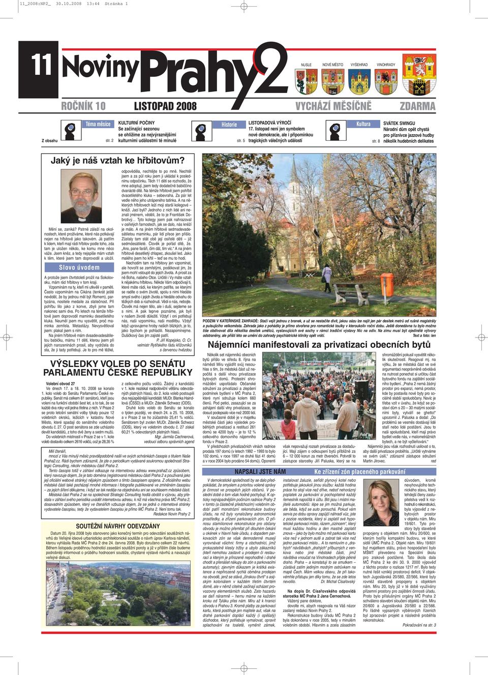 listopad není jen symbolem nové demokracie, ale i pfiipomínkou tragick ch váleãn ch událostí Kultura str.