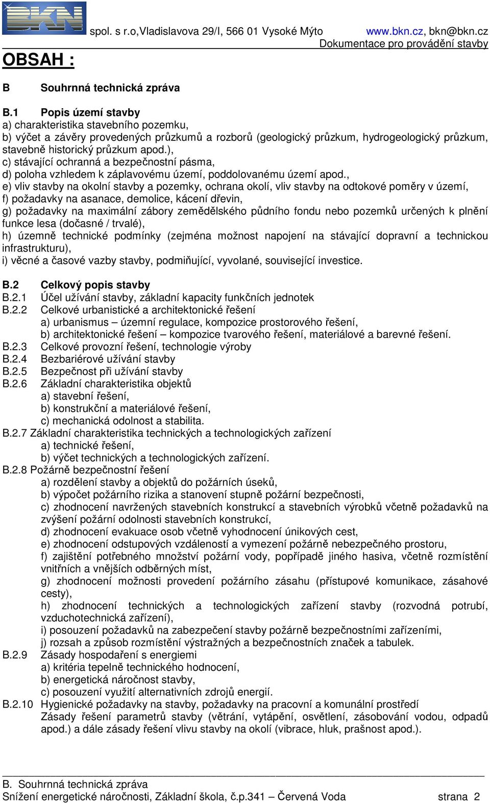 ), c) stávající ochranná a bezpečnostní pásma, d) poloha vzhledem k záplavovému území, poddolovanému území apod.