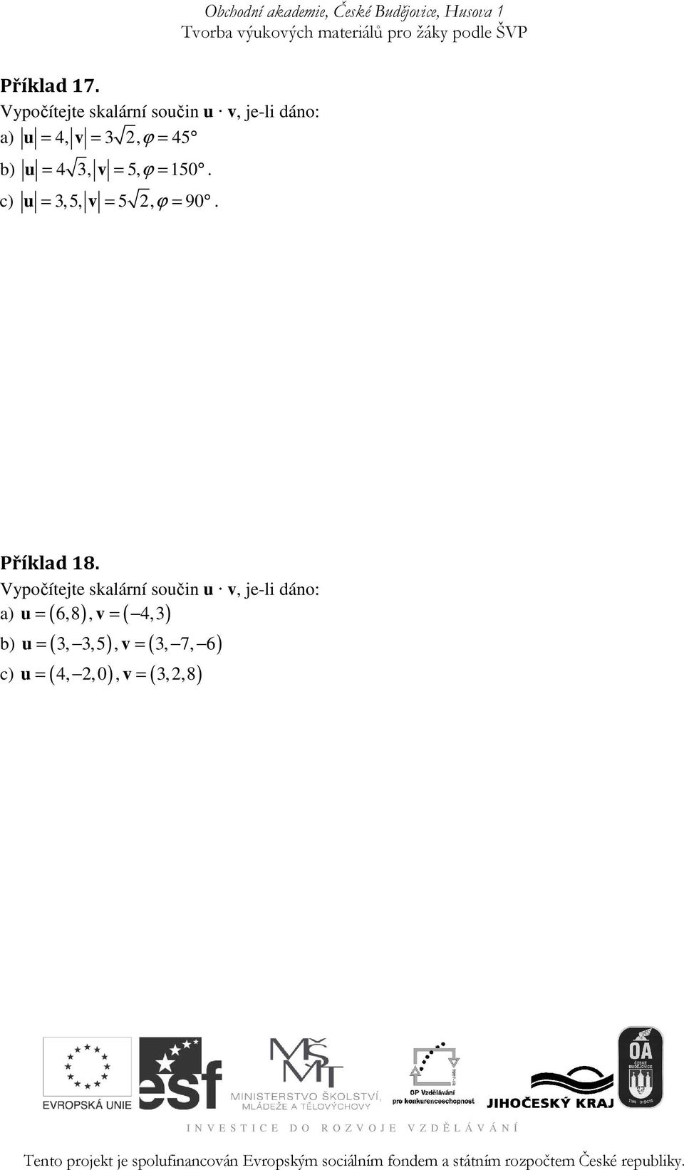 Vypoítejte skalární souin u v, je-li dáno: u = 6,8, v = 4,3 a) (