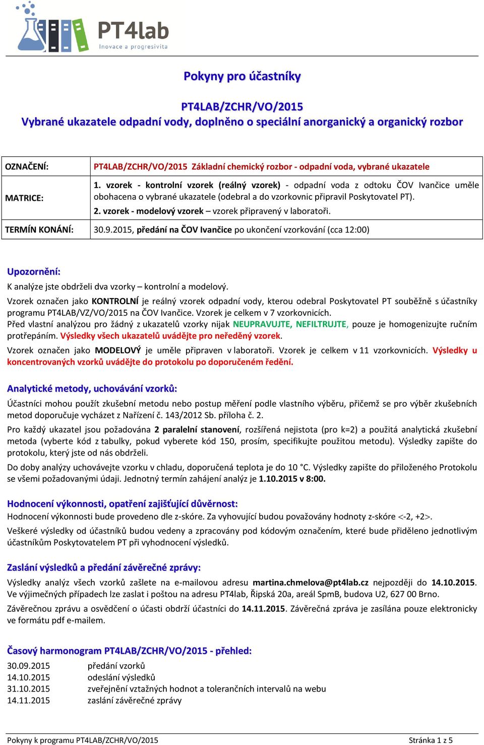 vzorek - modelový vzorek vzorek připravený v laboratoři. TERMÍN KONÁNÍ: 30.9.