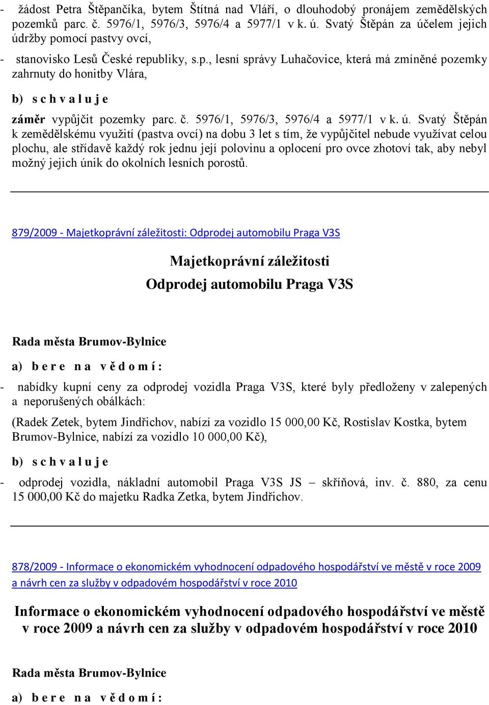 č. 5976/1, 5976/3, 5976/4 a 5977/1 v k. ú.