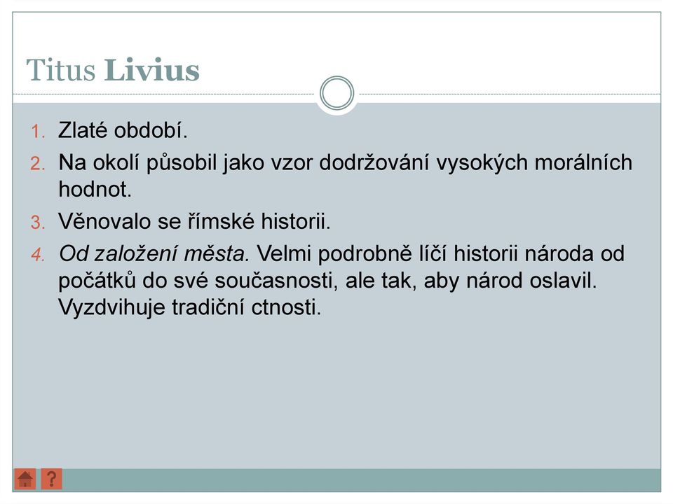 Věnovalo se římské historii. 4. Od založení města.