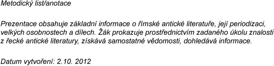 Žák prokazuje prostřednictvím zadaného úkolu znalosti z řecké antické