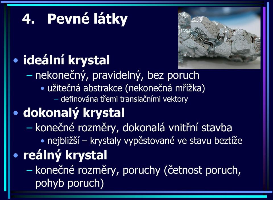 konečné rozměry, dokonalá vnitřní stavba nejbližší krystaly vypěstované ve