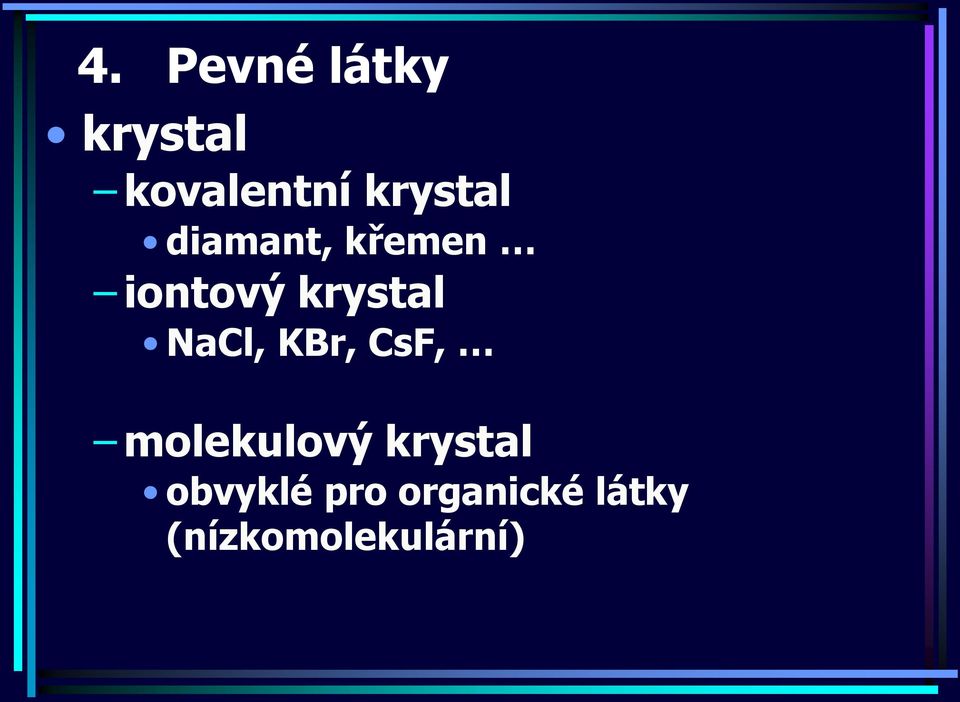 NaCl, KBr, CsF, molekulový krystal