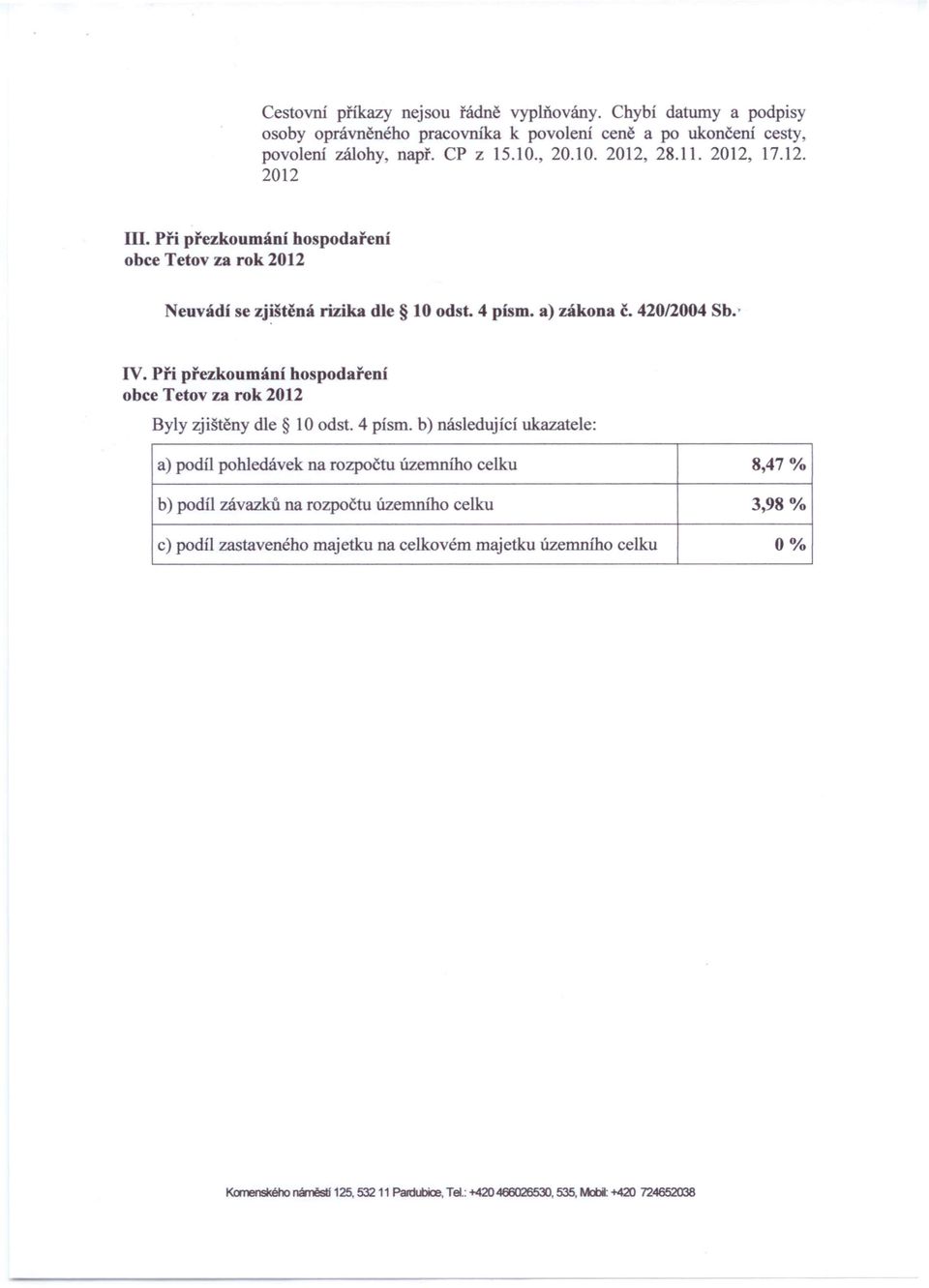 Při přezkoumání hospodaření obce Tetov za rok Byly zjištěny dle 10 odst.