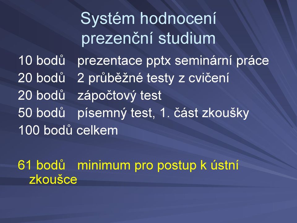 20 bodů zápočtový test 50 bodů písemný test, 1.