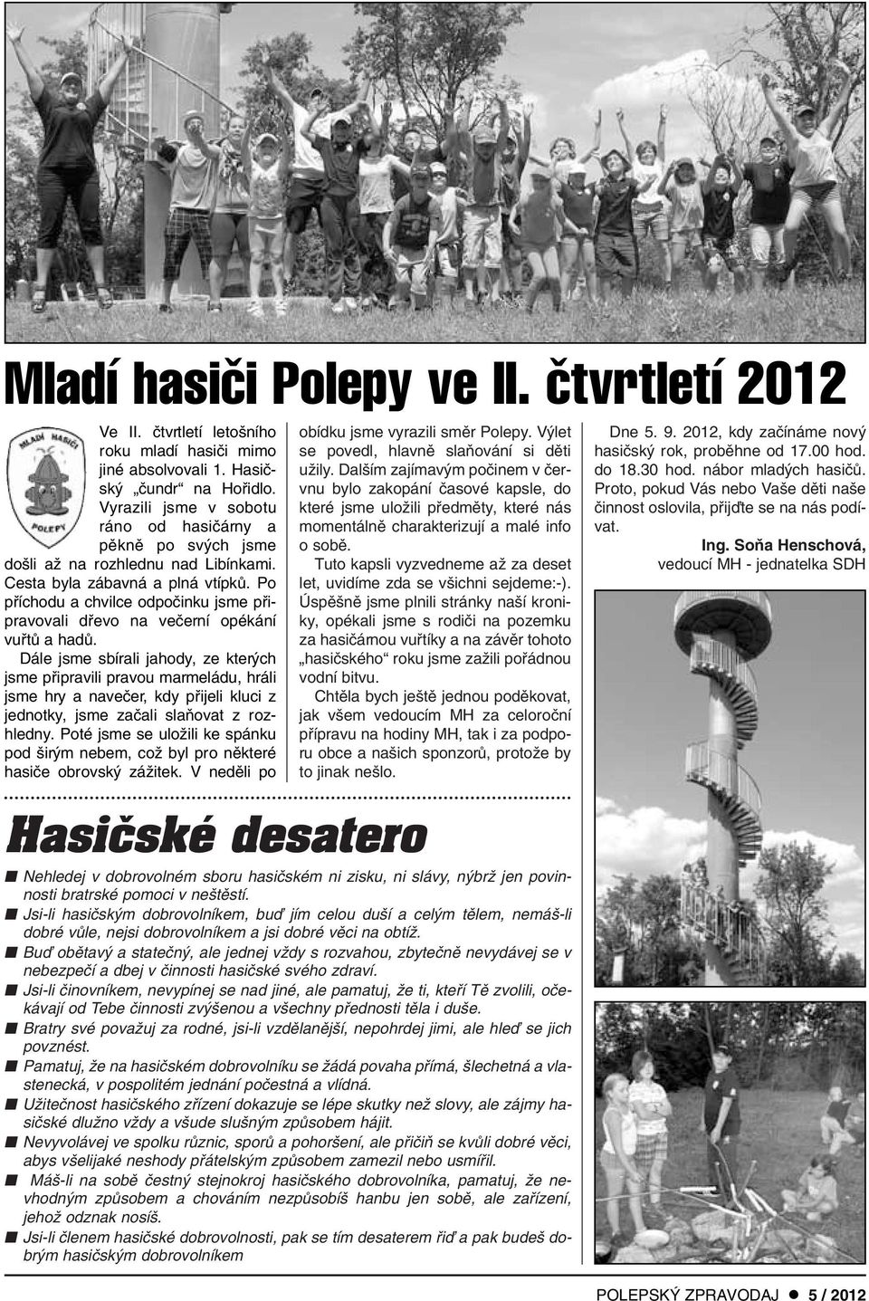 Po pfiíchodu a chvilce odpoãinku jsme pfiipravovali dfievo na veãerní opékání vufitû a hadû.