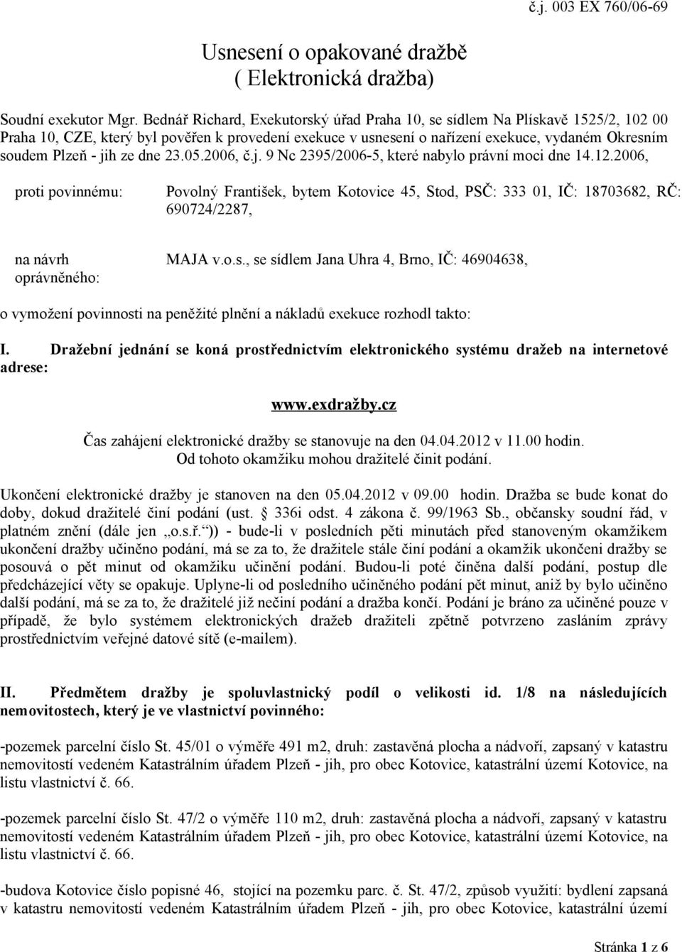 ze dne 23.05.2006, č.j. 9 Nc 2395/2006-5, které nabylo právní moci dne 14.12.