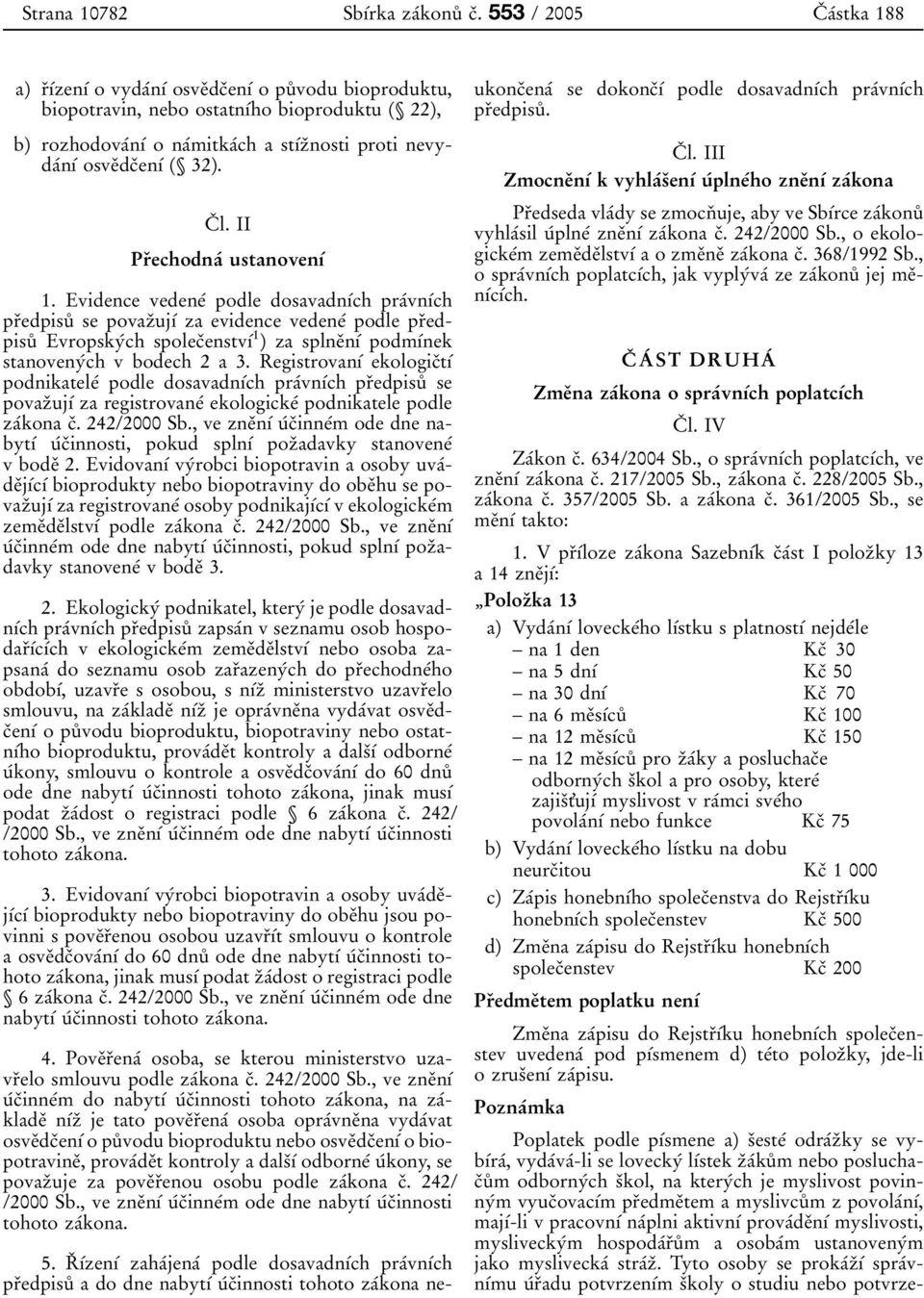 0 0n 0 1 0 0 o na 0 0mitka 0 0ch a st 0 1 0 0z 0 3nosti proti nevyda 0 0n 0 1 0 0 osve 0 3dc 0 3en 0 1 0 0 ( Л32). C 0 3 l. II Pr 0 3echodna 0 0 ustanoven 0 1 0 0 1.