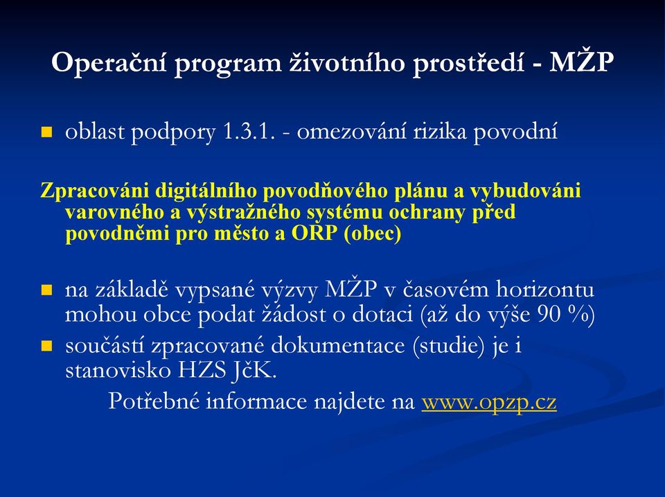 výstražného systému ochrany před povodněmi pro město a ORP (obec) na základě vypsané výzvy MŽP v časovém