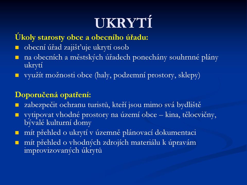 turistů, kteří jsou mimo svá bydliště vytipovat vhodné prostory na území obce kina, tělocvičny, bývalé kulturní domy mít