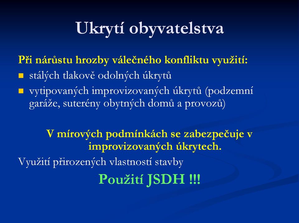 garáže, suterény obytných domů a provozů) V mírových podmínkách se