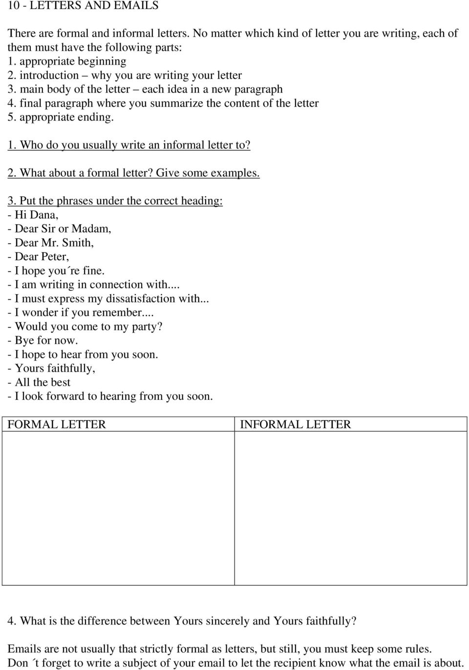 Who do you usually write an informal letter to? 2. What about a formal letter? Give some examples. 3. Put the phrases under the correct heading: - Hi Dana, - Dear Sir or Madam, - Dear Mr.