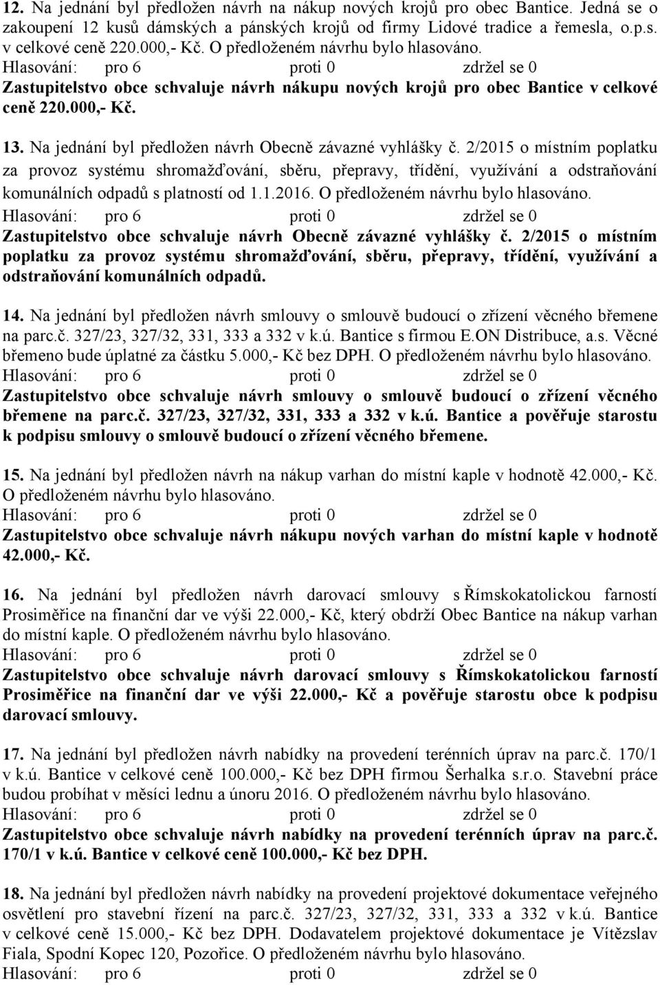 2/2015 o místním poplatku za provoz systému shromažďování, sběru, přepravy, třídění, využívání a odstraňování komunálních odpadů s platností od 1.1.2016.