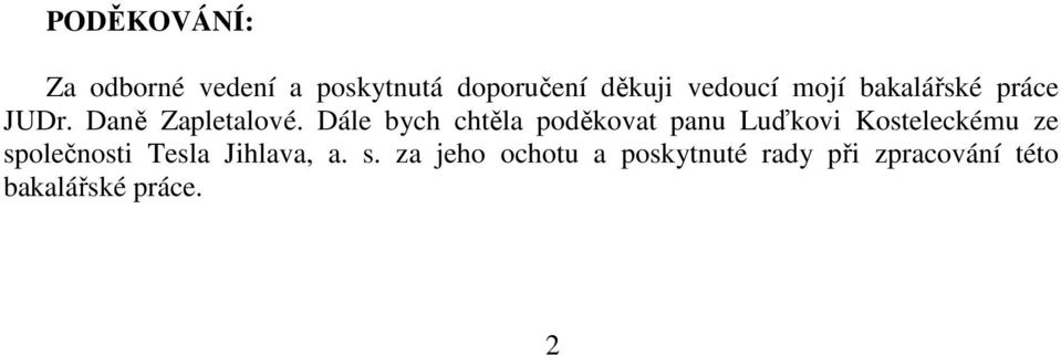 Dále bych chtěla poděkovat panu Luďkovi Kosteleckému ze společnosti