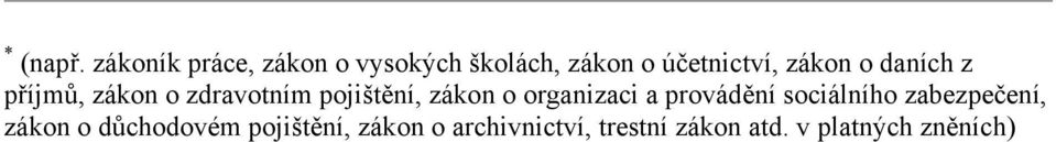 o daních z příjmů, zákon o zdravotním pojištění, zákon o organizaci