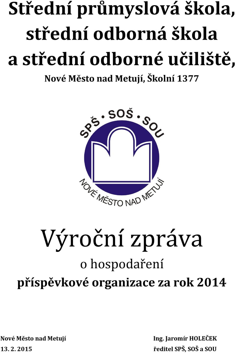 zpráva o hospodaření příspěvkové organizace za rok 2014 Nové