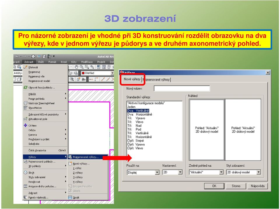 obrazovku na dva výřezy, kde v jednom