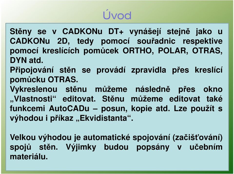 Vykreslenou stěnu můžeme následně přes okno Vlastnosti editovat.