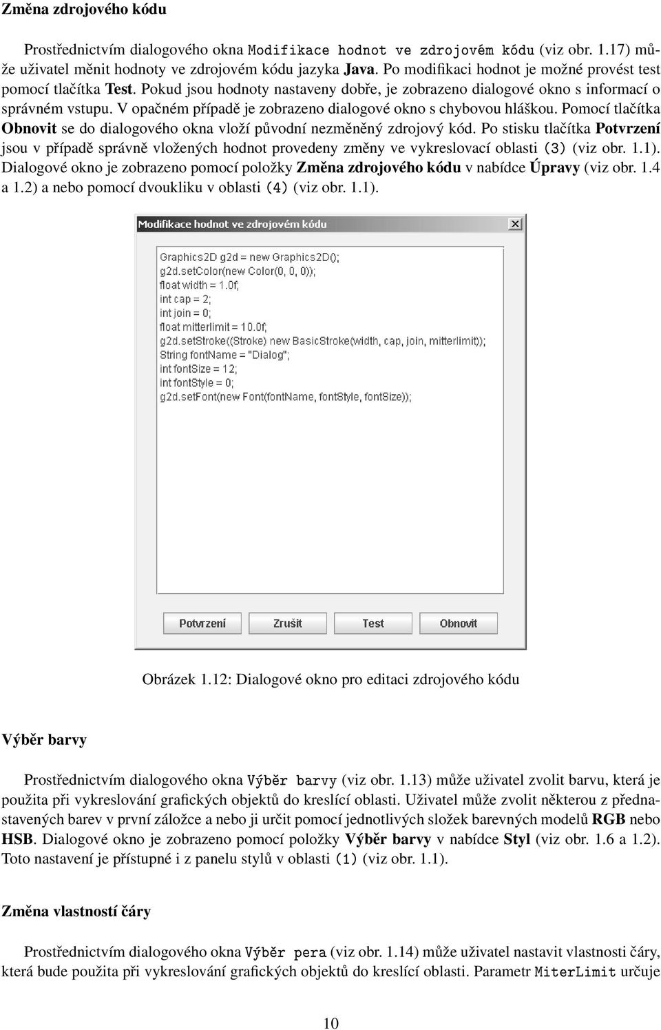 V opačném případě je zobrazeno dialogové okno s chybovou hláškou. Pomocí tlačítka Obnovit se do dialogového okna vloží původní nezměněný zdrojový kód.