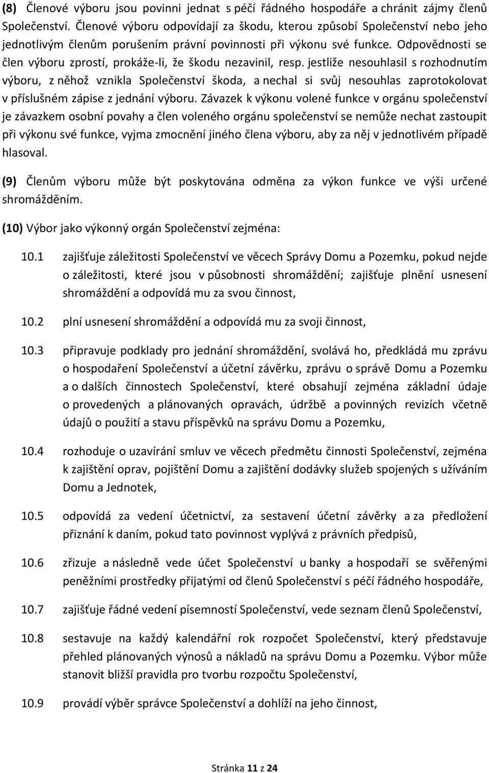 Odpovědnosti se člen výboru zprostí, prokáže-li, že škodu nezavinil, resp.