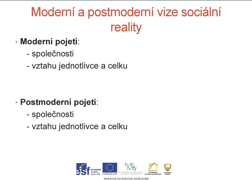 vztahu jednotlivce a celku Postmoderní