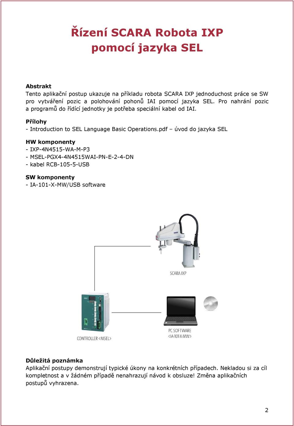 pdf úvod do jazyka SEL HW komponenty - IXP-4N4515-WA-M-P3 - MSEL-PGX4-4N4515WAI-PN-E-2-4-DN - kabel RCB-105-5-USB SW komponenty - IA-101-X-MW/USB software Důležitá poznámka