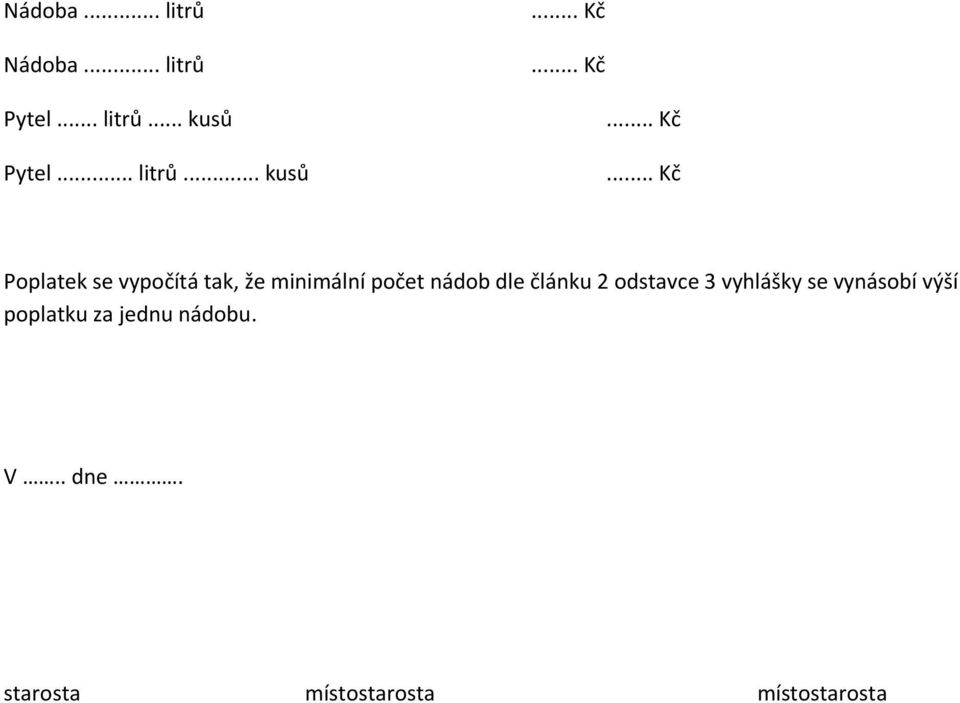 .. kusů Poplatek se vypočítá tak, že minimální počet nádob dle