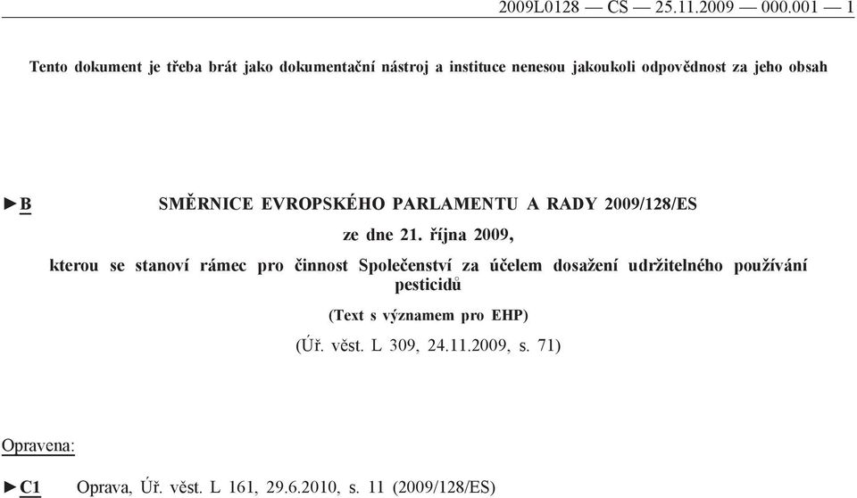 obsah B SMĚRNICE EVROPSKÉHO PARLAMENTU A RADY 2009/128/ES ze dne 21.