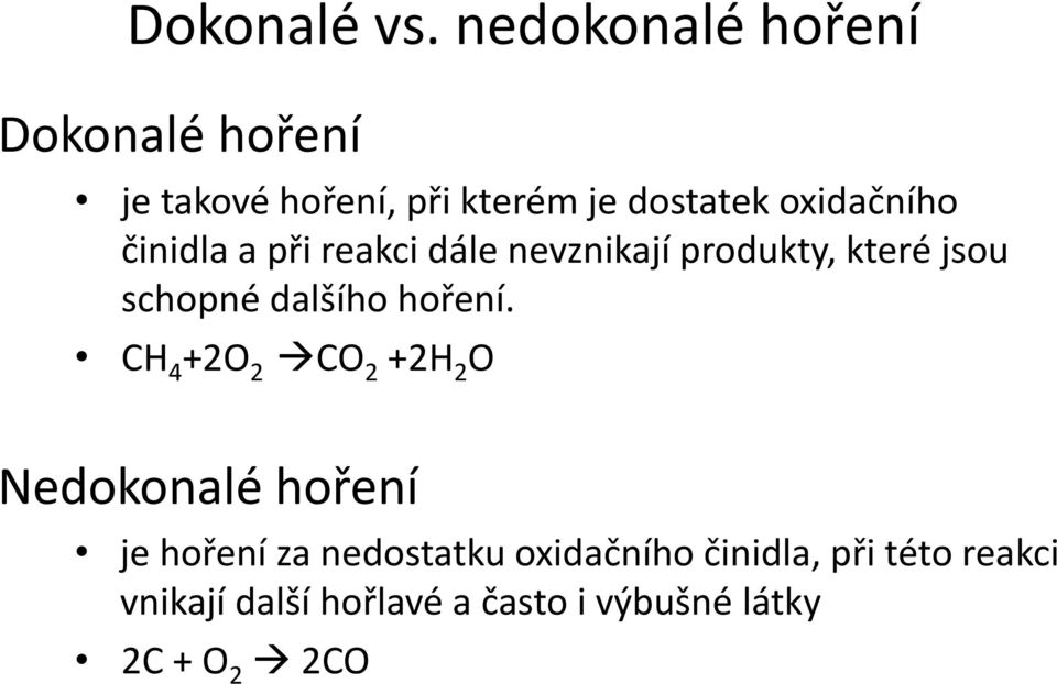 činidla a při reakci dále nevznikají produkty, které jsou schopné dalšího hoření.