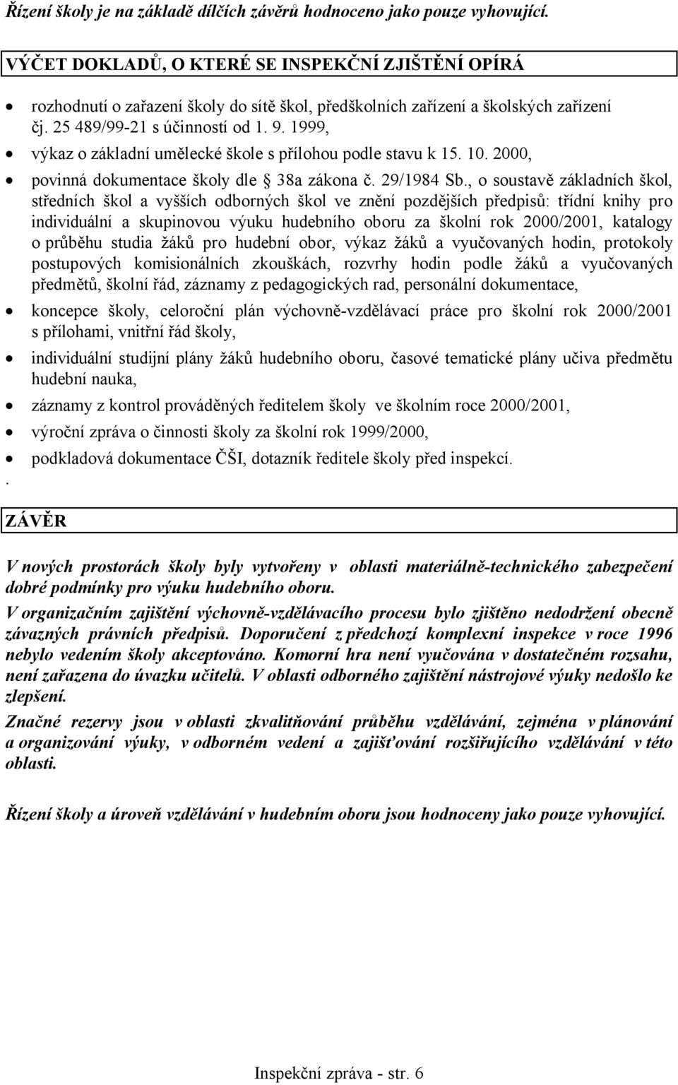 1999, výkaz o základní umělecké škole s přílohou podle stavu k 15. 10. 2000, povinná dokumentace školy dle 38a zákona č. 29/1984 Sb.