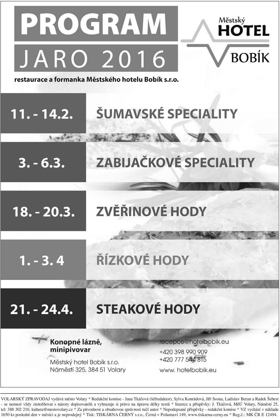 Tkáãová, MûÚ Volary, Námûstí 25, tel: 388 302 210, kultura@mestovolary.