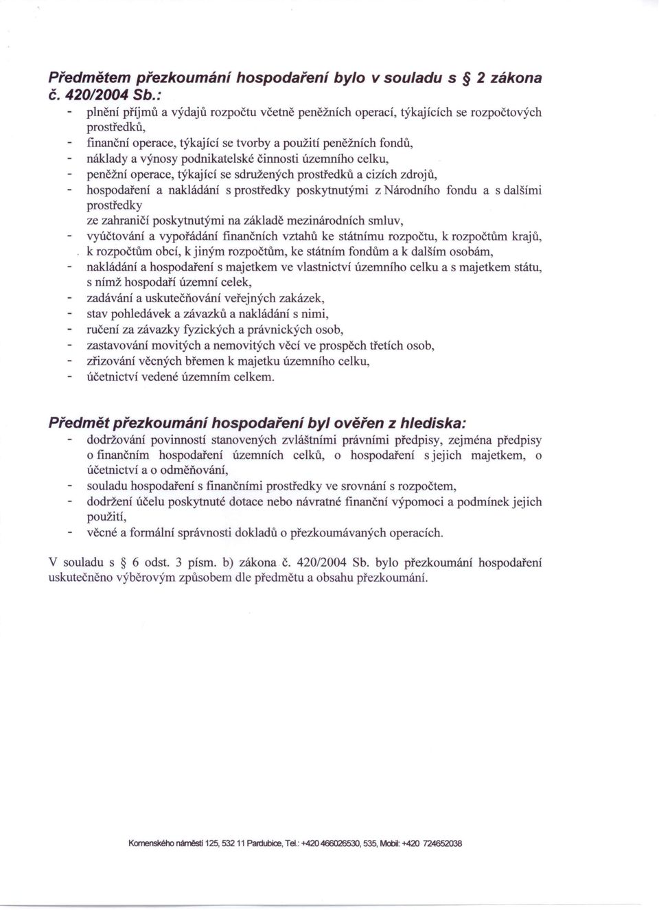 činnosti územního celku, peněžní operace, týkající se sdružených prostředků a cizích zdrojů, hospodaření a nakládání s prostředky poskytnutými z Národního fondu a s dalšími prostředky ze zahraničí