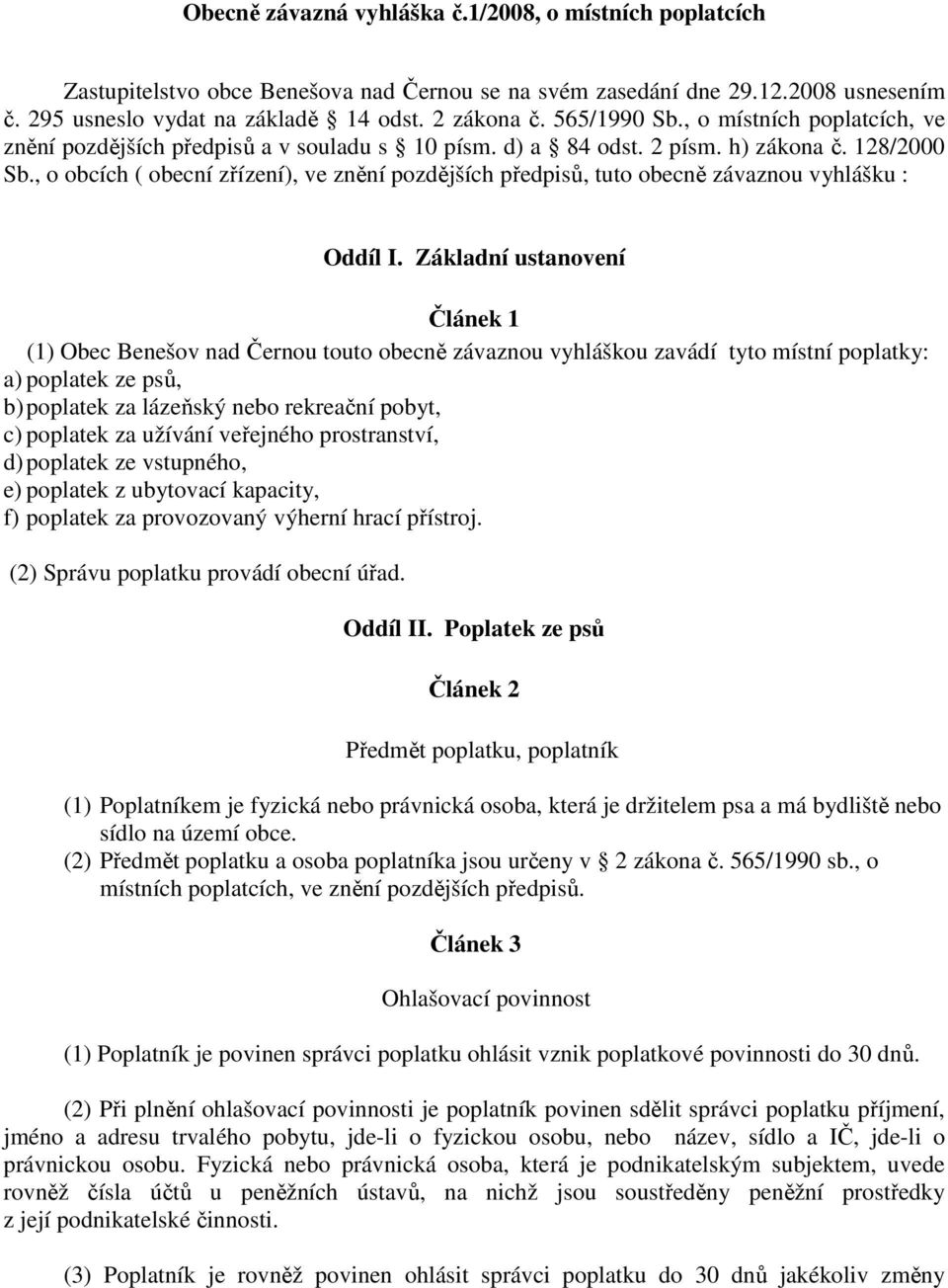 , o obcích ( obecní zřízení), ve znění pozdějších předpisů, tuto obecně závaznou vyhlášku : Oddíl I.