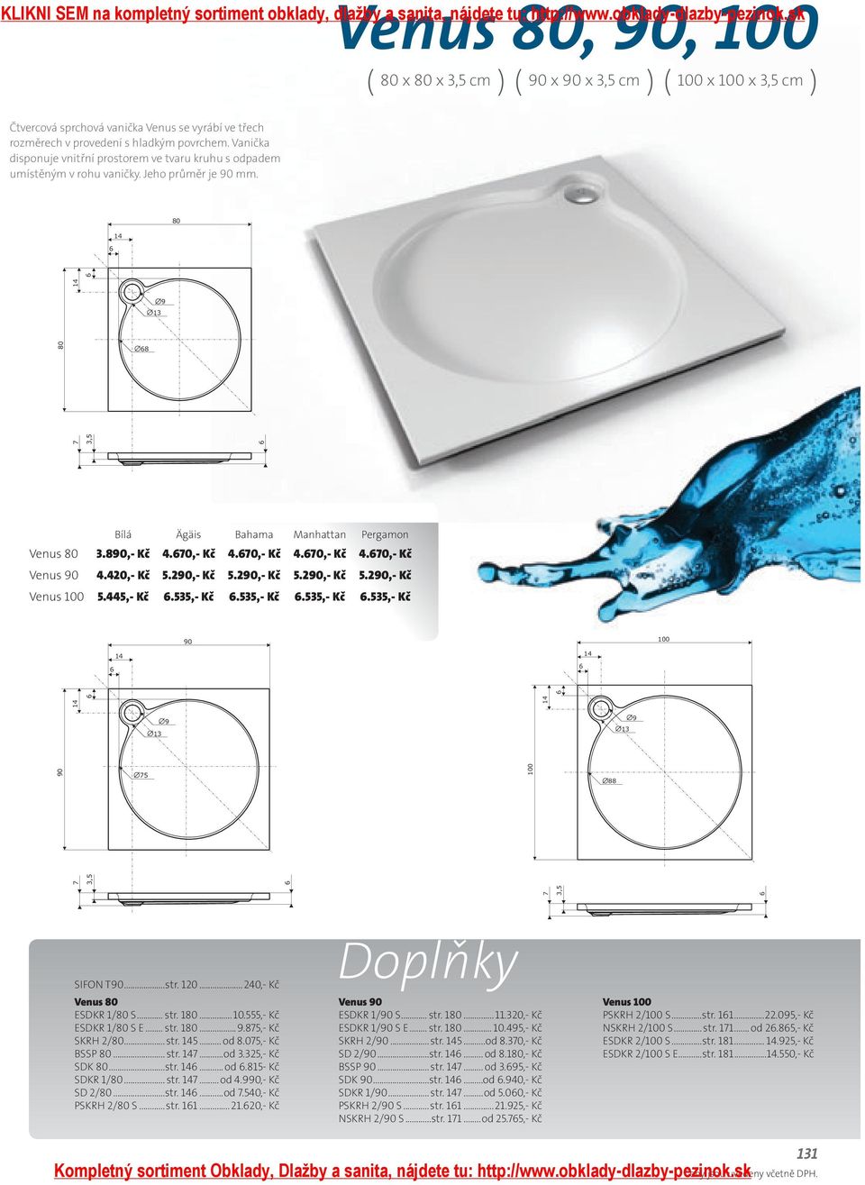 2,- Kč 5.2,- Kč 5.2,- Kč Venus 100 5.445,- Kč.535,- Kč.535,- Kč.535,- Kč.535,- Kč 100 5 100 88 SIFON T...str. 120...240,- Kč Venus ESDKR 1/ S... str. 1... 10.555,- Kč ESDKR 1/ S E... str. 1...85,- Kč SKRH 2/.