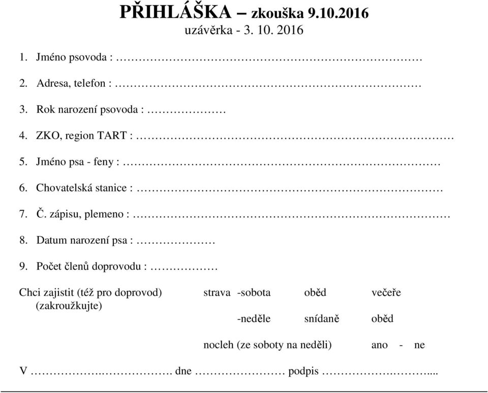 zápisu, plemeno : 8. Datum narození psa : 9.